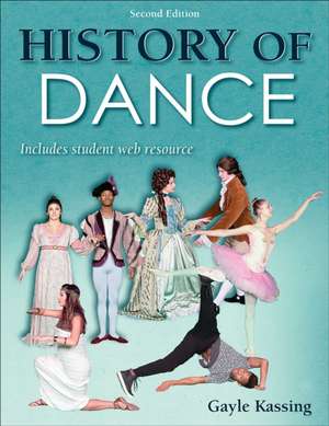 History of Dance 2nd Edition with Web Resource de Gayle Kassing