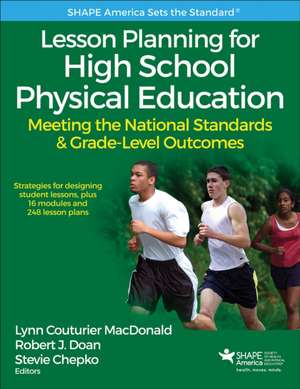 Lesson Planning for High School Physical Education With Web Resource de Lynn Couturier MacDonald