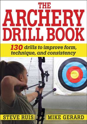 The Archery Drill Book de Steve Ruis