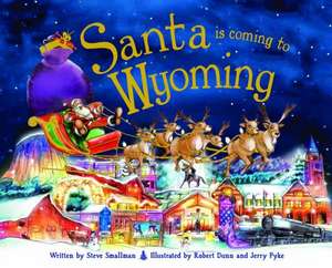 Santa Is Coming to Wyoming de STEVE SMALLMAN