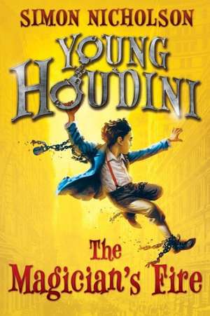 Young Houdini: The Magician's Fire de Simon Nicholson