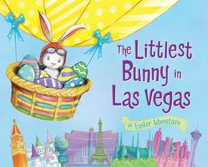 The Littlest Bunny in Las Vegas: An Easter Adventure de Lily Jacobs