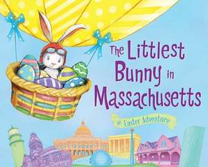 The Littlest Bunny in Massachusetts: An Easter Adventure de Lily Jacobs