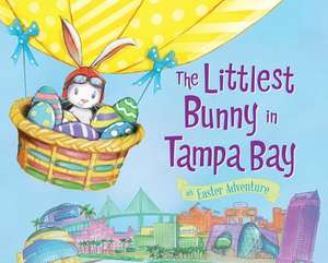 The Littlest Bunny in Tampa Bay: An Easter Adventure de Lily Jacobs