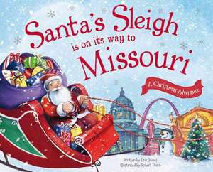 Santa's Sleigh Is on Its Way to Missouri: A Christmas Adventure de Eric James