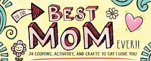 To the Best Mom Ever! de Sourcebooks