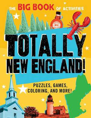 Totally New England!: The Big Book of Activities de Peg Connery-Boyd