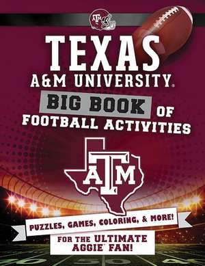 Texas A&m University: Big Book of Football Activities de Peg Connery-Boyd