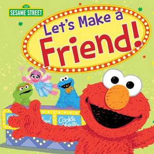 Let's Make a Friend! de Sesame Workshop