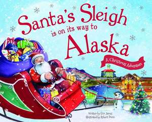 Santa's Sleigh Is on Its Way to Alaska: A Christmas Adventure de Eric James