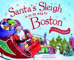 Santa's Sleigh Is on Its Way to Boston: A Christmas Adventure de Eric James