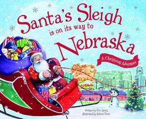 Santa's Sleigh Is on Its Way to Nebraska: A Christmas Adventure de Eric James