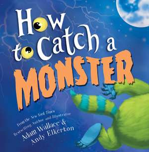 How to Catch a Monster de Adam Wallace