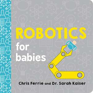 Robotics for Babies de Chris Ferrie