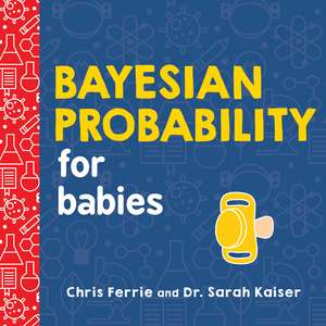 Bayesian Probability for Babies de Chris Ferrie