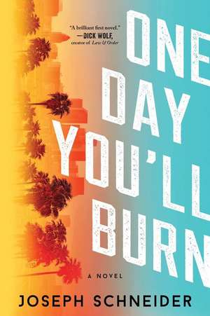 One Day You'll Burn de Joseph Schneider