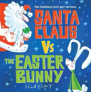 Santa Claus vs. the Easter Bunny de Fred Blunt