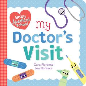 Baby Medical School: My Doctor's Visit de Cara Florance