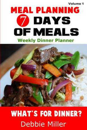 7 Days of Meals (Volume 1) de Debbie Miller