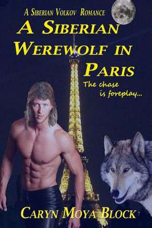 A Siberian Werewolf in Paris de Caryn Moya-Block