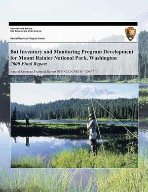 Bat Inventory and Monitoring Program Development for Mount Rainier National Park, Washington de National Park Service