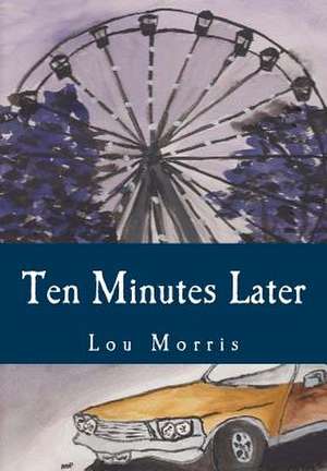 Ten Minutes Later de Lou Morris