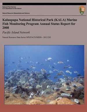 Kalaupapa National Historical Park (Kala) Marine Fish Monitoring Program Annual Status Report for 2008 de Eeric Brown