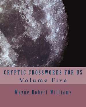 Cryptic Crosswords for Us Volume Five de Williams, Wayne Robert