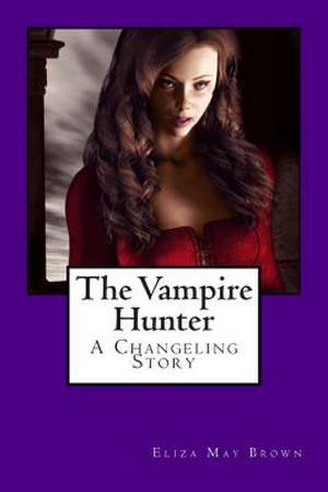 The Vampire Hunter de Eliza Brown