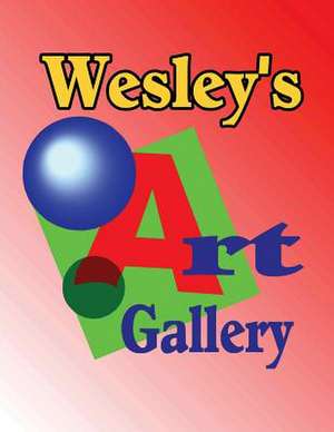 Wesley's Art Gallery de Rose Montgomery