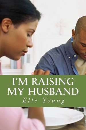 I'm Raising My Husband: Harnessing the Power of Unix and Linux Programming Environments de MS Elle Young