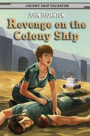 Revenge on the Colony Ship de John Thornton