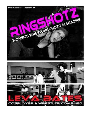 Ringshotz #1 - Leva Bates de Jason Koba