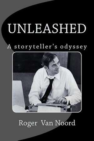 Unleashed de Roger Van Noord