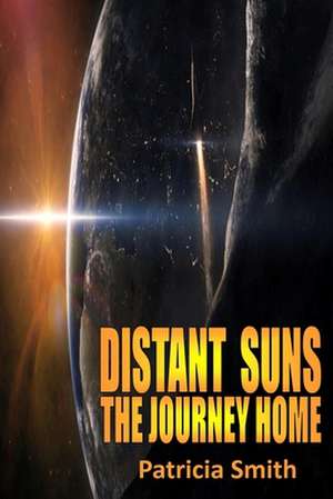 Distant Suns - The Journey Home de Patricia Smith