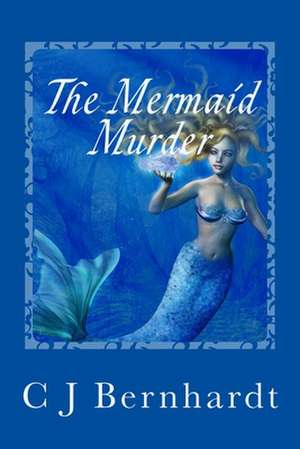 The Mermaid Murder de C. J. Bernhardt