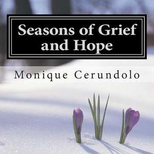 Seasons of Grief and Hope de Monique Cerundolo