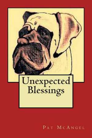 Unexpected Blessings de Pat McAngel