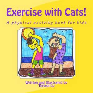 Exercise with Cats! de Teresa Lo