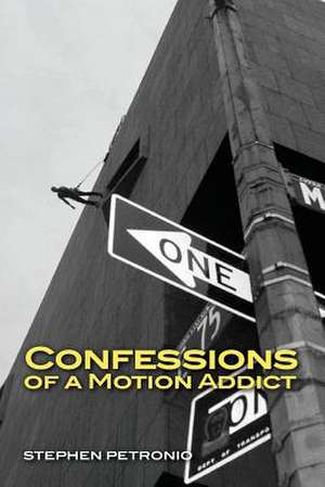 Confessions of a Motion Addict de Stephen Petronio