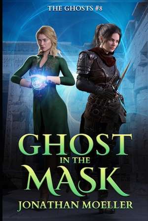 Ghost in the Mask de Jonathan Moeller