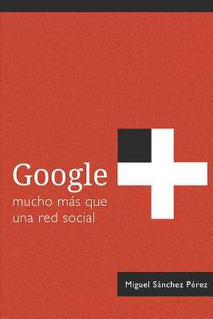 Google+ de Miguel Sanchez Perez