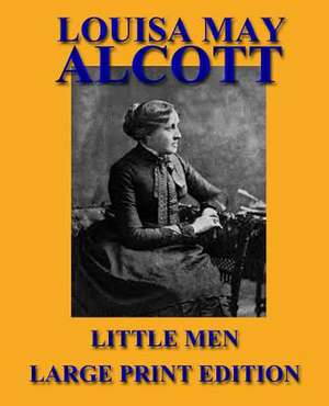 Little Men - Large Print Edition de Louisa May Alcott