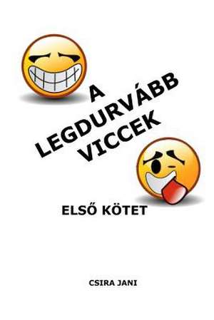 A Legdurvabb Viccek - Elso Kotet de Csira Jani