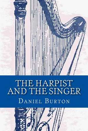 The Harpist and the Singer de Daniel Burton