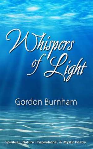 Whispers of Light de Gordon Burnham