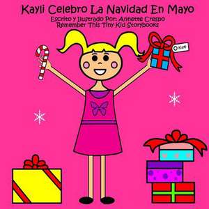 Kayli Celebro La Navidad En Mayo de Remember This Tiny Kid Storybooks