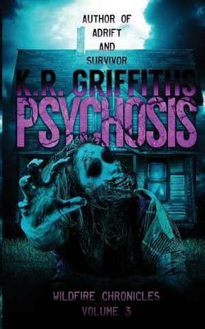 Psychosis (Wildfire Chronicles Vol. 3) de K. R. Griffiths