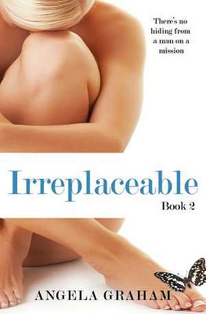 Irreplaceable de Angela Graham