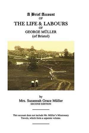 A Brief Account of the Life & Labours of George Muller de Mrs Susannah Grace Muller